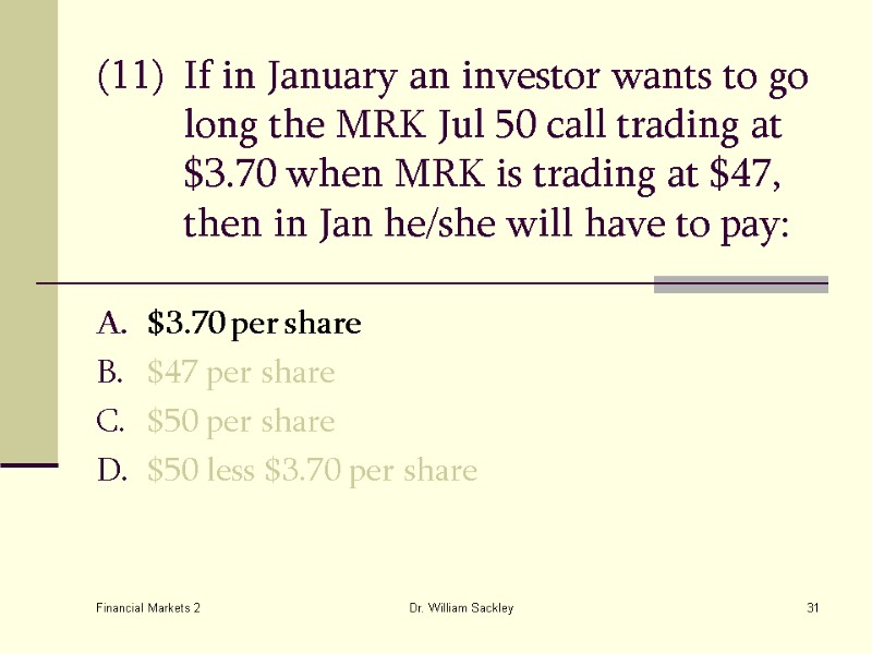 Financial Markets 2 Dr. William Sackley 31 (11) If in January an investor wants